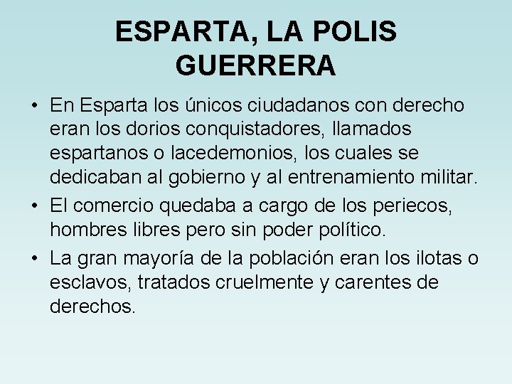 ESPARTA, LA POLIS GUERRERA • En Esparta los únicos ciudadanos con derecho eran los