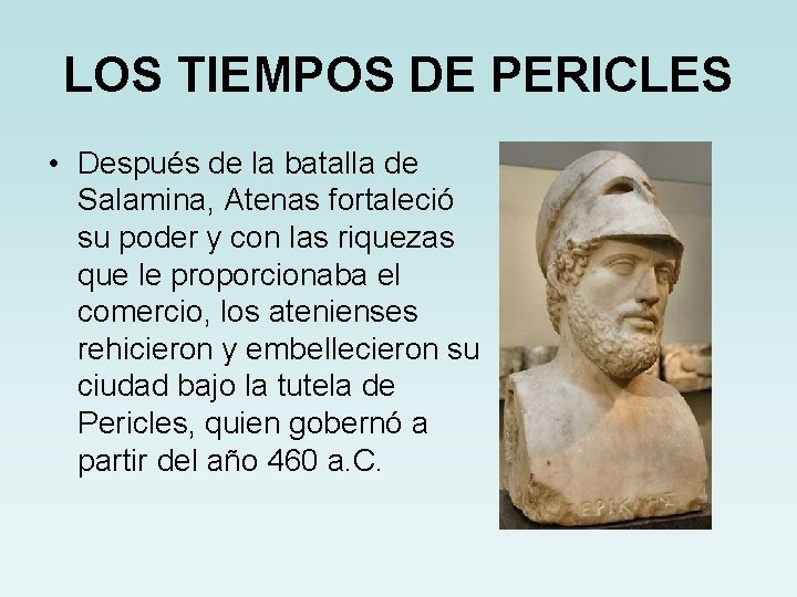 LOS TIEMPOS DE PERICLES • Después de la batalla de Salamina, Atenas fortaleció su