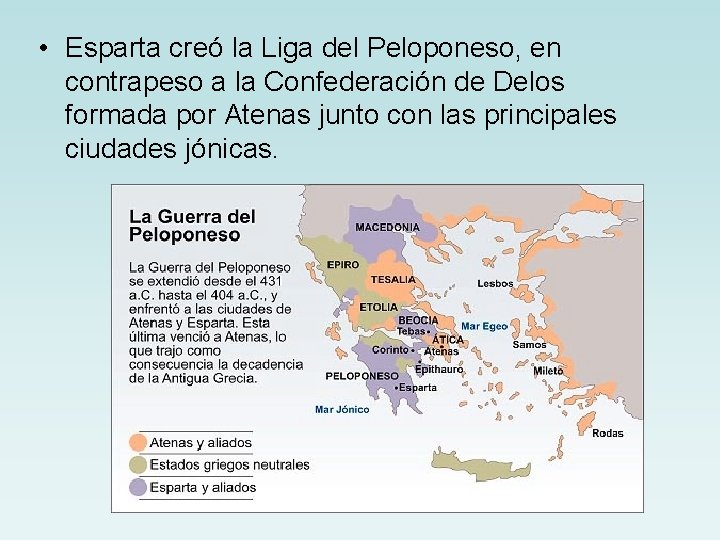  • Esparta creó la Liga del Peloponeso, en contrapeso a la Confederación de