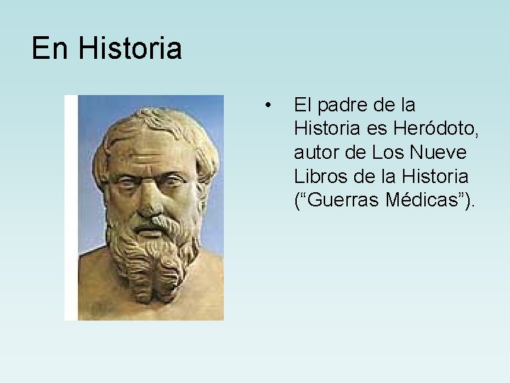 En Historia • El padre de la Historia es Heródoto, autor de Los Nueve
