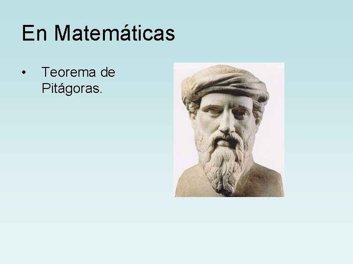En Matemáticas • Teorema de Pitágoras. 