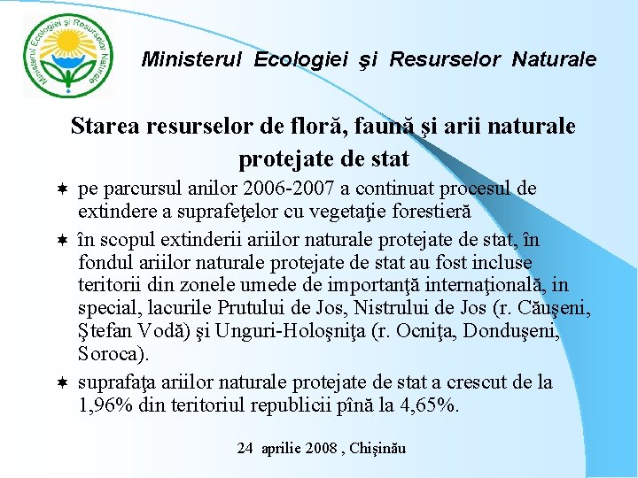 Ministerul Ecologiei şi Resurselor Naturale Starea resurselor de floră, faună şi arii naturale protejate