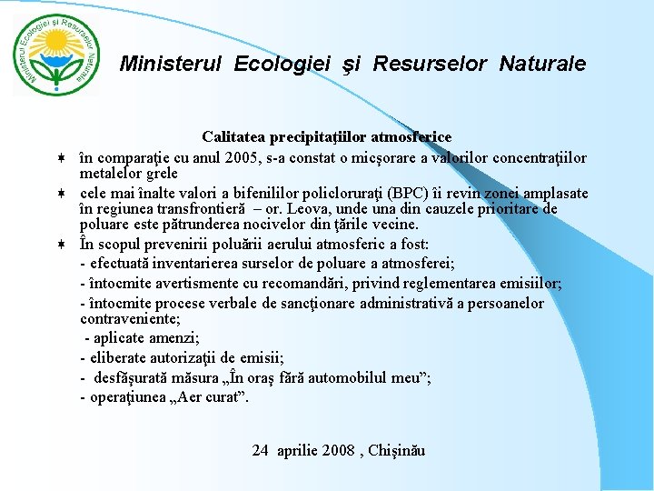 Ministerul Ecologiei şi Resurselor Naturale Calitatea precipitaţiilor atmosferice ¬ în comparaţie cu anul 2005,