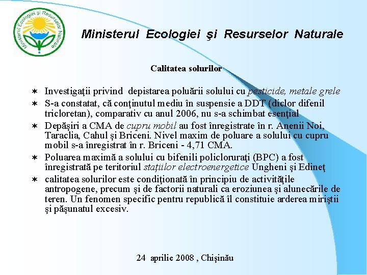 Ministerul Ecologiei şi Resurselor Naturale Calitatea solurilor Investigaţii privind depistarea poluării solului cu pesticide,