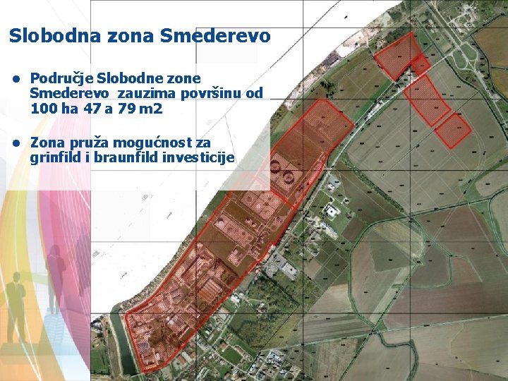 Slobodna zona Smederevo • Područje Slobodne zone Smederevo zauzima površinu od 100 ha 47