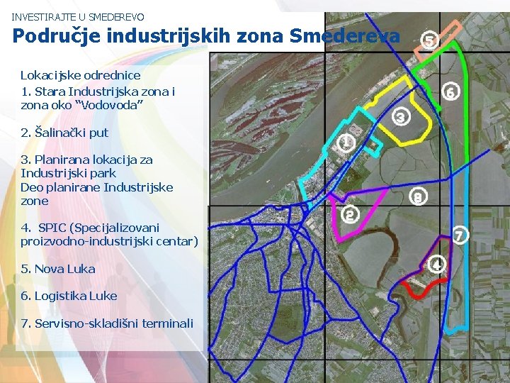 INVESTIRAJTE U SMEDEREVO Područje industrijskih zona Smedereva Lokacijske odrednice 1. Stara Industrijska zona i