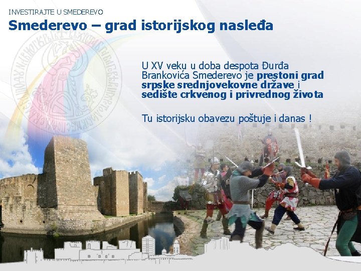 INVESTIRAJTE U SMEDEREVO Smederevo – grad istorijskog nasleđa U XV veku u doba despota