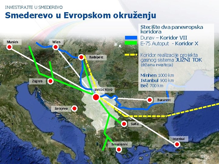 INVESTIRAJTE U SMEDEREVO Smederevo u Evropskom okruženju Munich Stecište dva panevropska koridora Dunav –
