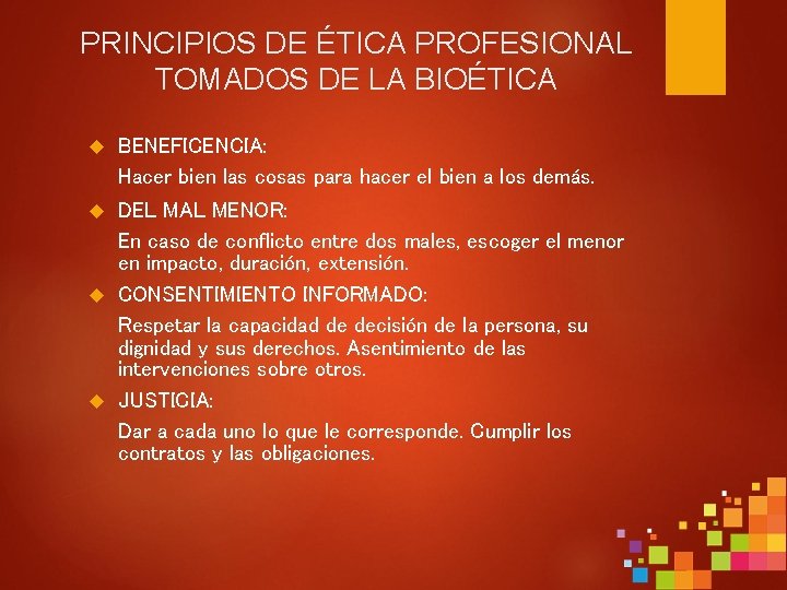 PRINCIPIOS DE ÉTICA PROFESIONAL TOMADOS DE LA BIOÉTICA BENEFICENCIA: Hacer bien las cosas para