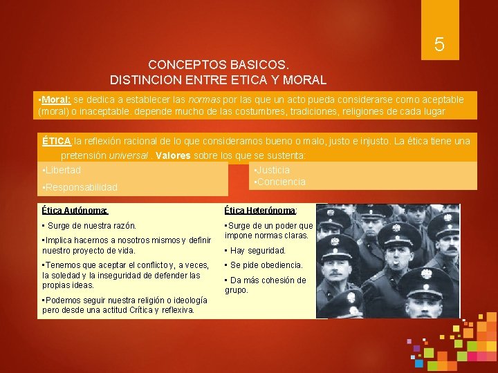 5 CONCEPTOS BASICOS. DISTINCION ENTRE ETICA Y MORAL • Moral: se dedica a establecer