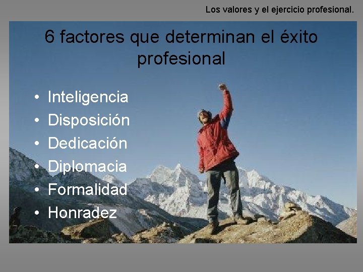 Los valores y el ejercicio profesional. 6 factores que determinan el éxito profesional •