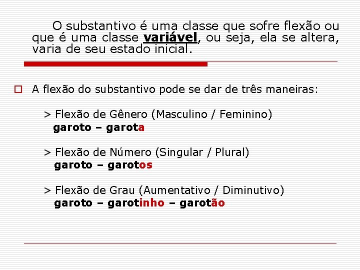 O substantivo é uma classe que sofre flexão ou que é uma classe variável,