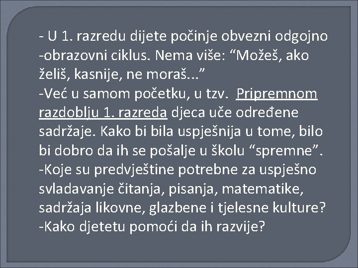 - U 1. razredu dijete počinje obvezni odgojno -obrazovni ciklus. Nema više: “Možeš, ako