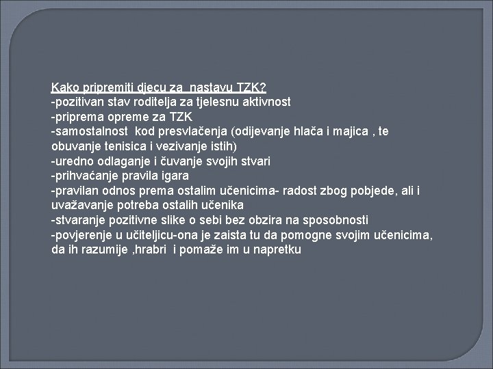 Kako pripremiti djecu za nastavu TZK? -pozitivan stav roditelja za tjelesnu aktivnost -priprema opreme