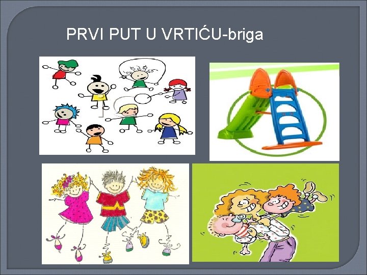 PRVI PUT U VRTIĆU-briga 