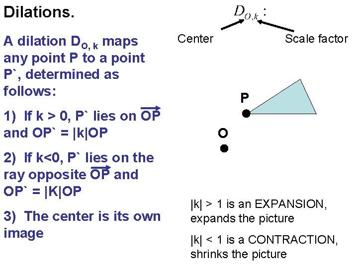 Dilations. A dilation DO, k maps any point P to a point P`, determined