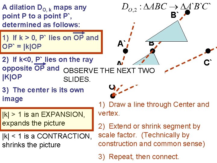 A dilation DO, k maps any point P to a point P`, determined as