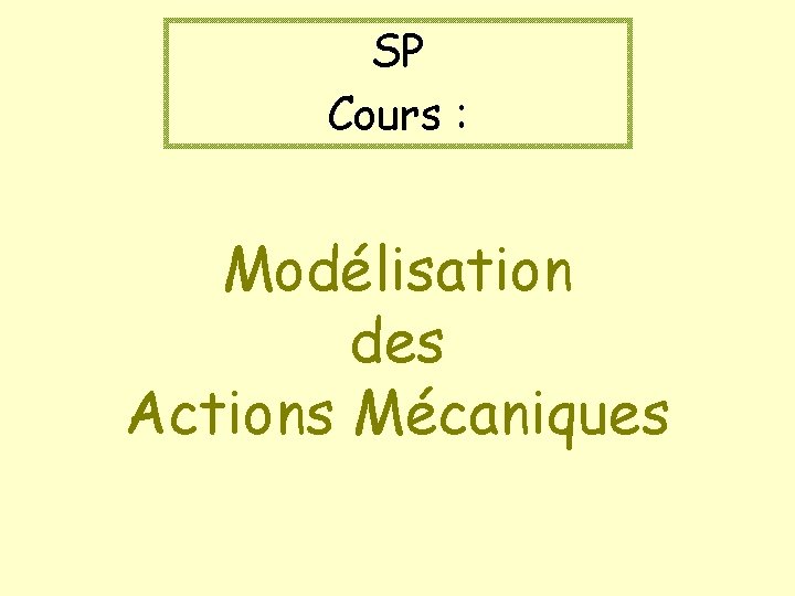 SP Cours : Modélisation des Actions Mécaniques 