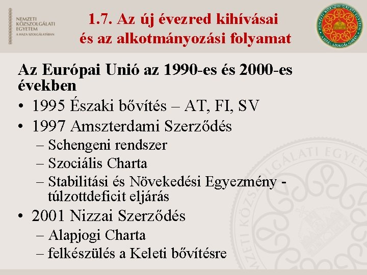 1. 7. Az új évezred kihívásai és az alkotmányozási folyamat Az Európai Unió az