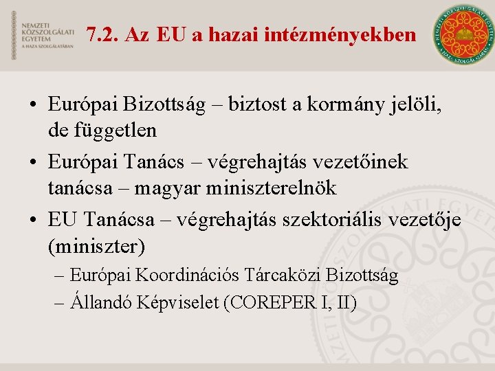 7. 2. Az EU a hazai intézményekben • Európai Bizottság – biztost a kormány