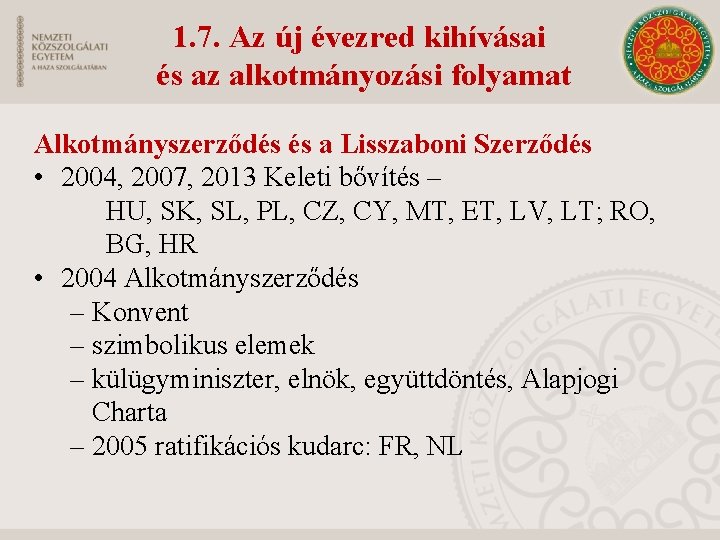 1. 7. Az új évezred kihívásai és az alkotmányozási folyamat Alkotmányszerződés és a Lisszaboni