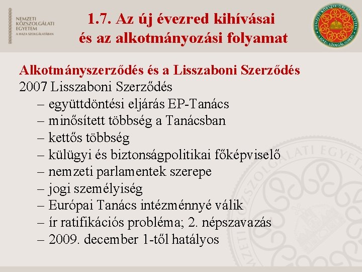 1. 7. Az új évezred kihívásai és az alkotmányozási folyamat Alkotmányszerződés és a Lisszaboni