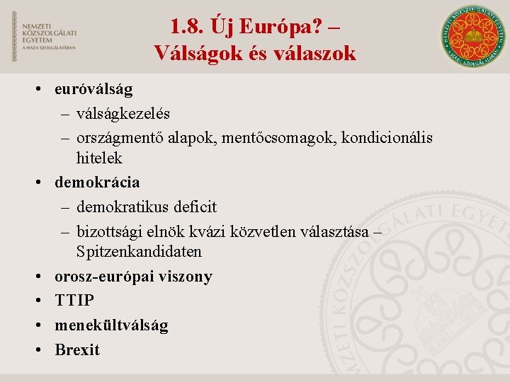 1. 8. Új Európa? – Válságok és válaszok • euróválság – válságkezelés – országmentő