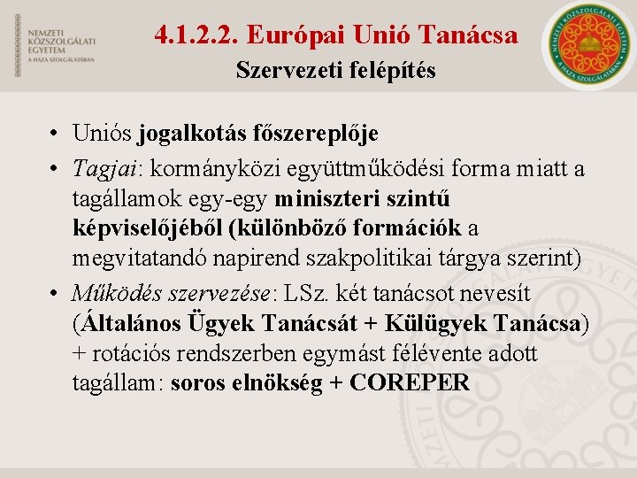 4. 1. 2. 2. Európai Unió Tanácsa Szervezeti felépítés • Uniós jogalkotás főszereplője •