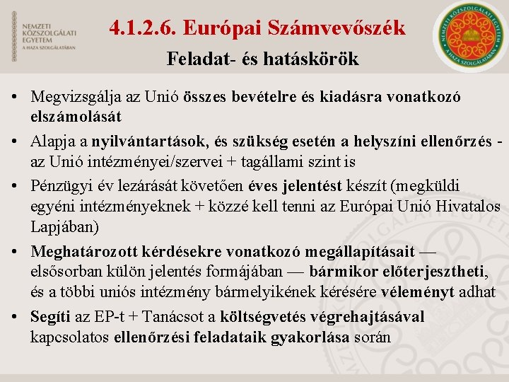 4. 1. 2. 6. Európai Számvevőszék Feladat- és hatáskörök • Megvizsgálja az Unió összes