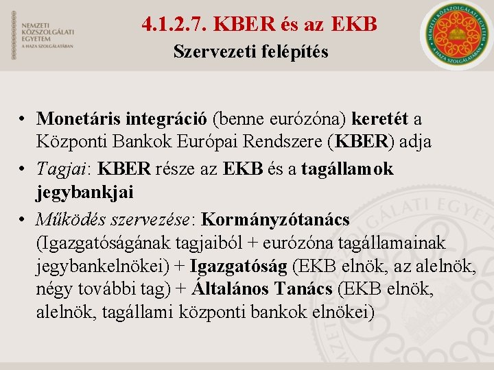 4. 1. 2. 7. KBER és az EKB Szervezeti felépítés • Monetáris integráció (benne