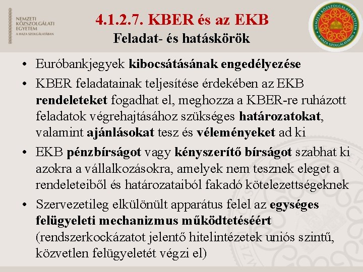 4. 1. 2. 7. KBER és az EKB Feladat- és hatáskörök • Euróbankjegyek kibocsátásának