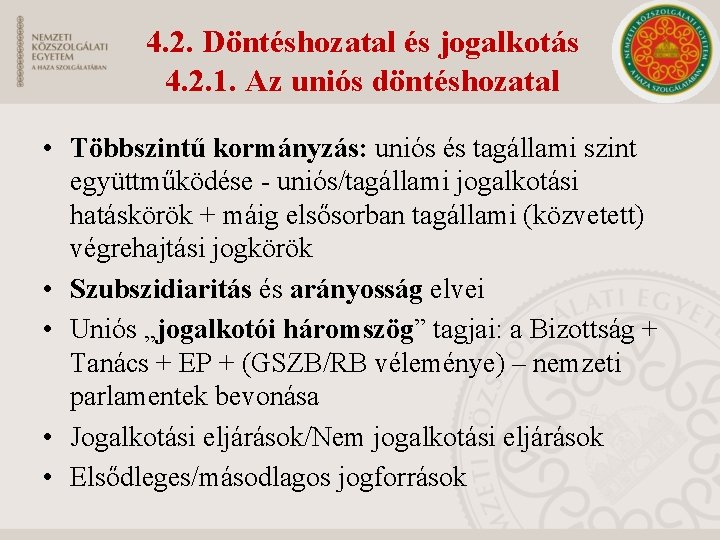 4. 2. Döntéshozatal és jogalkotás 4. 2. 1. Az uniós döntéshozatal • Többszintű kormányzás: