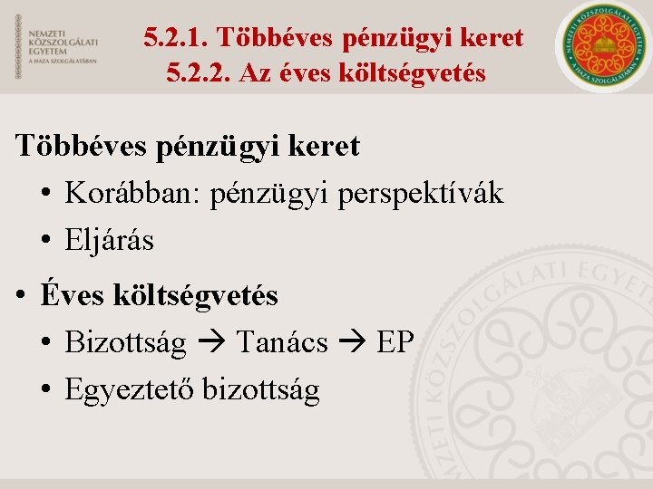 5. 2. 1. Többéves pénzügyi keret 5. 2. 2. Az éves költségvetés Többéves pénzügyi