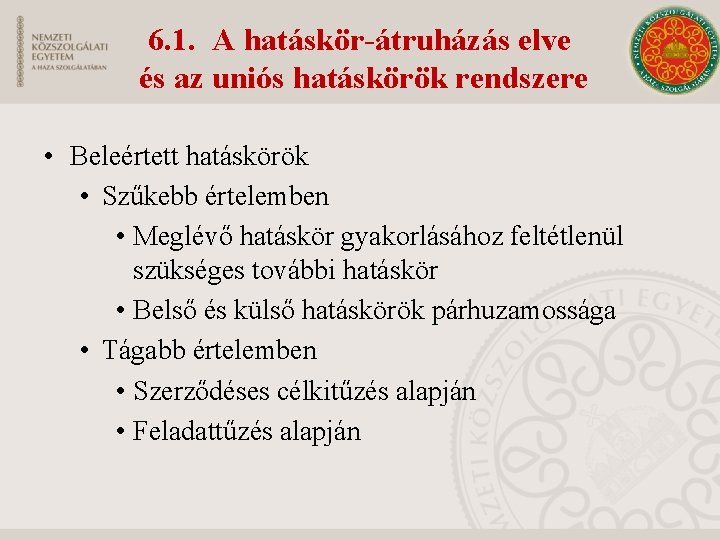 6. 1. A hatáskör-átruházás elve és az uniós hatáskörök rendszere • Beleértett hatáskörök •