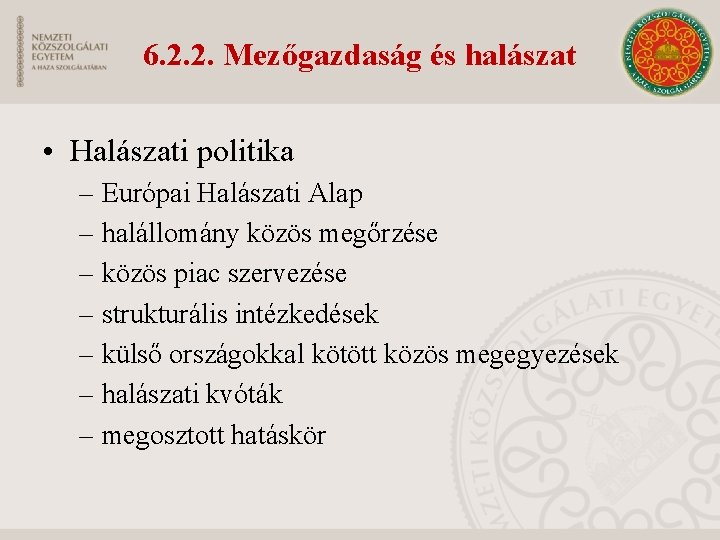 6. 2. 2. Mezőgazdaság és halászat • Halászati politika – Európai Halászati Alap –