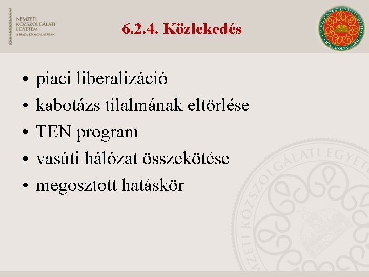 6. 2. 4. Közlekedés • • • piaci liberalizáció kabotázs tilalmának eltörlése TEN program