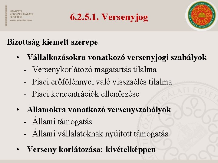 6. 2. 5. 1. Versenyjog Bizottság kiemelt szerepe • Vállalkozásokra vonatkozó versenyjogi szabályok -