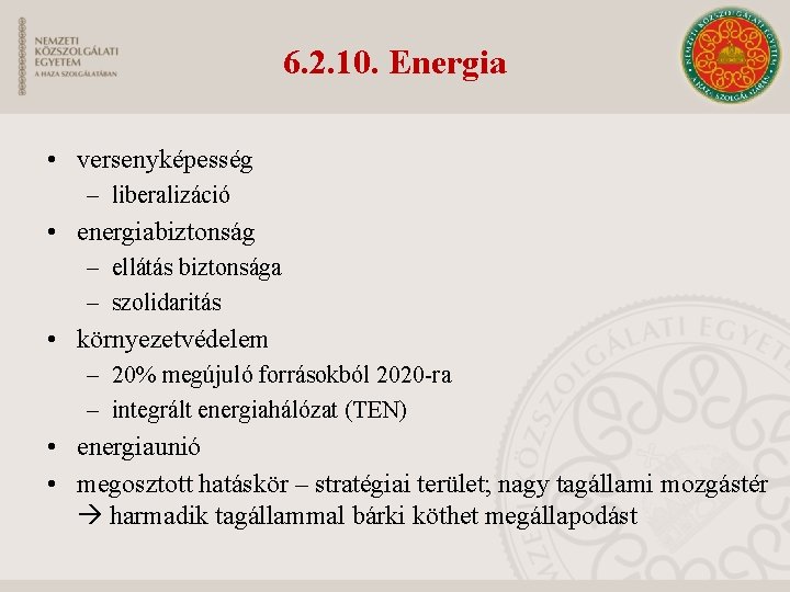 6. 2. 10. Energia • versenyképesség – liberalizáció • energiabiztonság – ellátás biztonsága –