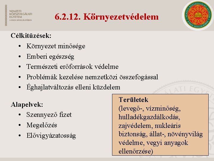 6. 2. 12. Környezetvédelem Célkitűzések: • Környezet minősége • Emberi egészség • Természeti erőforrások