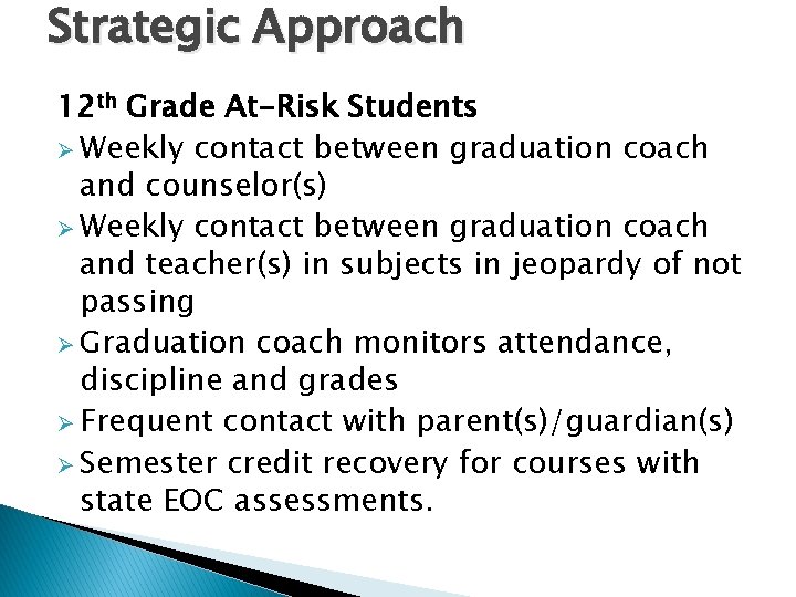 Strategic Approach 12 th Grade At-Risk Students Ø Weekly contact between graduation coach and