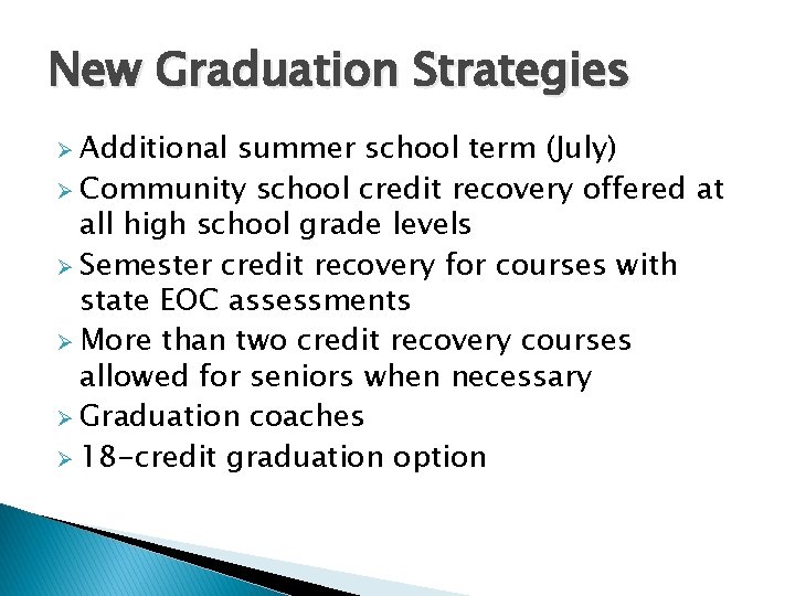 New Graduation Strategies Ø Additional summer school term (July) Ø Community school credit recovery