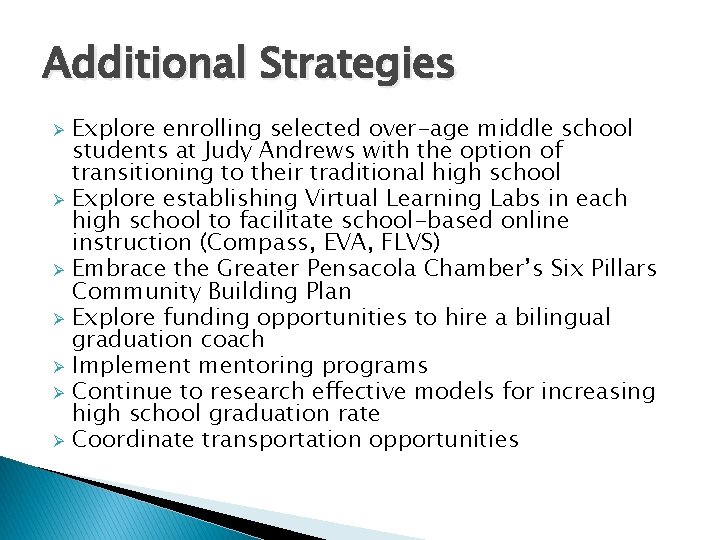 Additional Strategies Ø Ø Ø Ø Explore enrolling selected over-age middle school students at