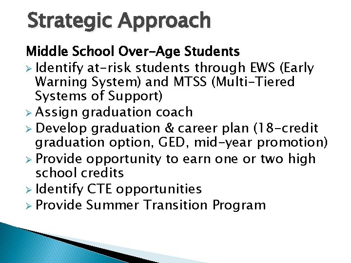 Strategic Approach Middle School Over-Age Students Ø Identify at-risk students through EWS (Early Warning