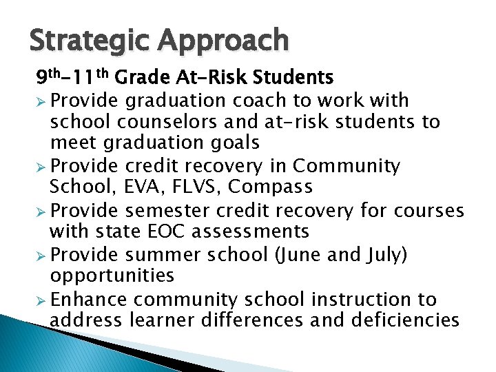 Strategic Approach 9 th-11 th Grade At-Risk Students Ø Provide graduation coach to work
