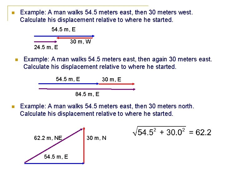 n Example: A man walks 54. 5 meters east, then 30 meters west. Calculate