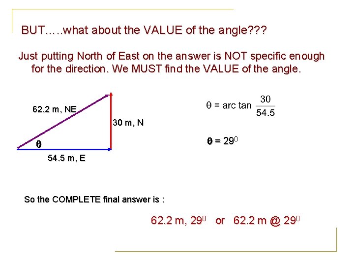 BUT…. . what about the VALUE of the angle? ? ? Just putting North