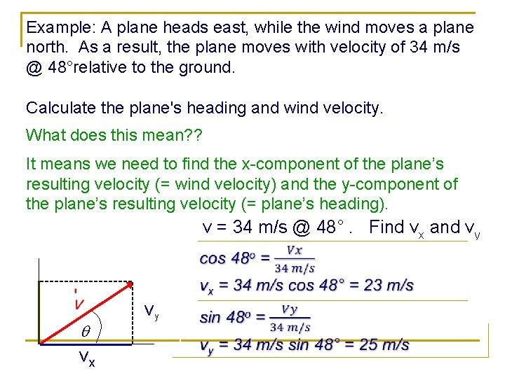 Example: A plane heads east, while the wind moves a plane north. As a