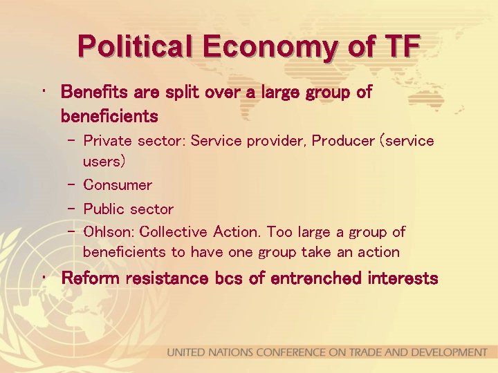 Political Economy of TF • Benefits are split over a large group of beneficients