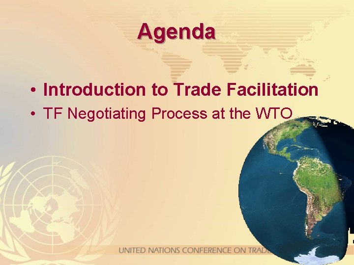 Agenda • Introduction to Trade Facilitation • TF Negotiating Process at the WTO 