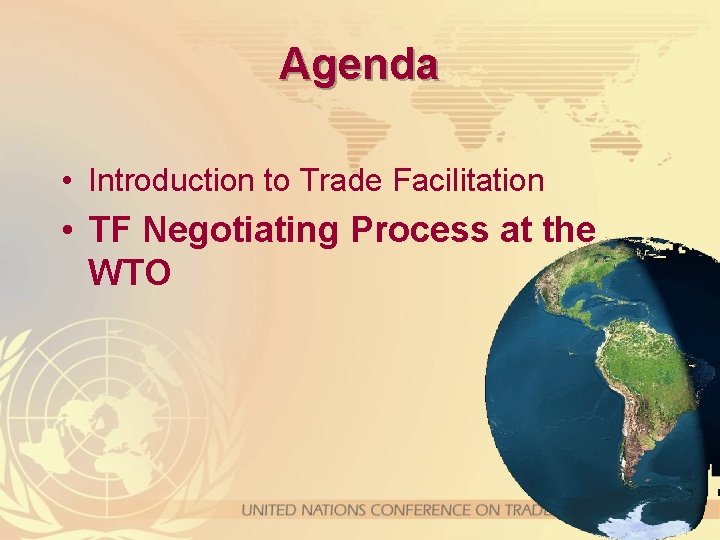 Agenda • Introduction to Trade Facilitation • TF Negotiating Process at the WTO 